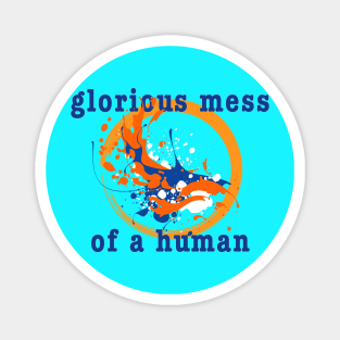 Glorious Mess 2 Magnet